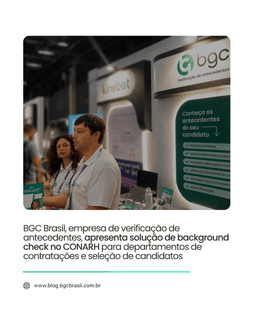BGC Brasil, empresa de verificação de antecedentes, apresenta solução de background check no CONARH para departamentos de contratações e seleção de candidatos